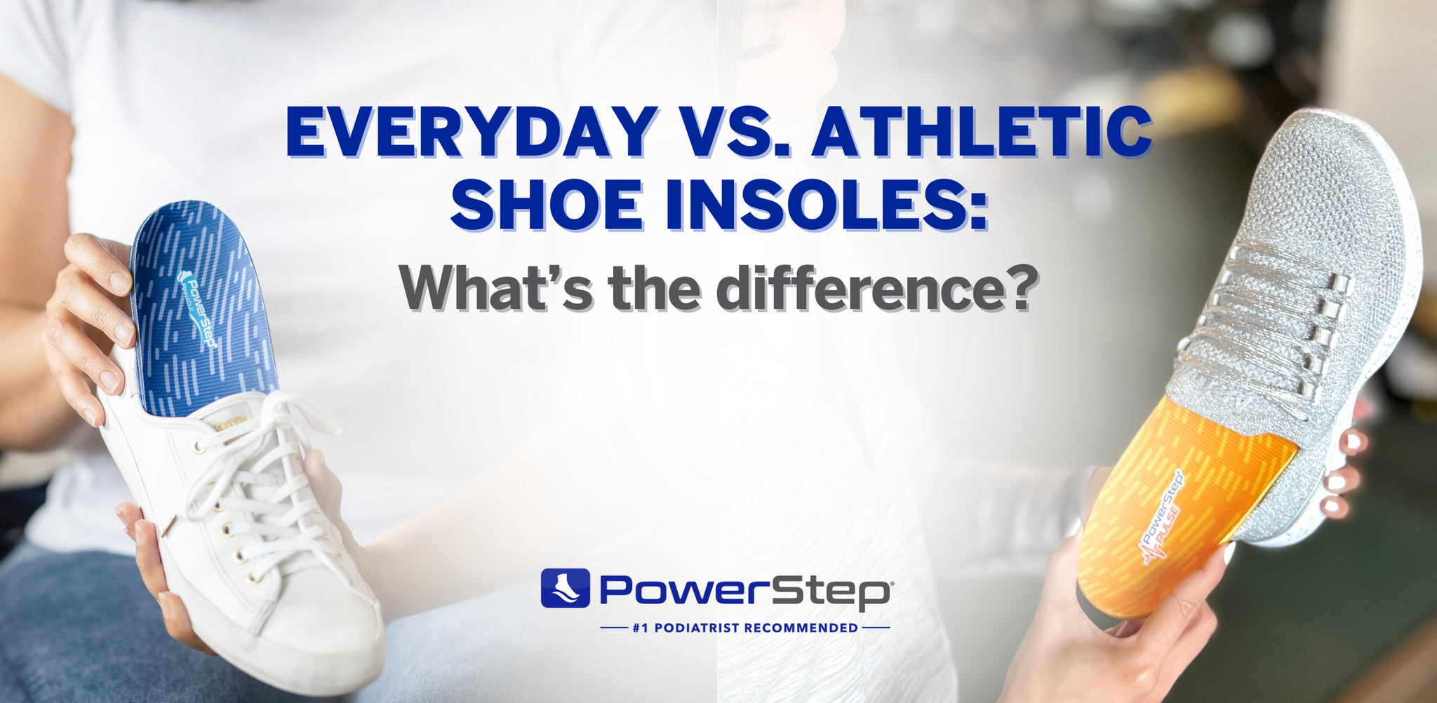 PowerStep Everyday vs. Athletic Shoe Insoles: What's the Difference?