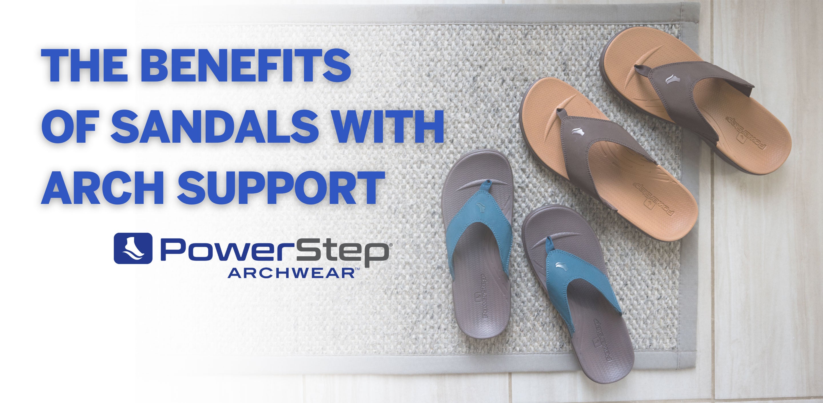 The Benefits of Wearing Sandals with Arch Support – PowerStep