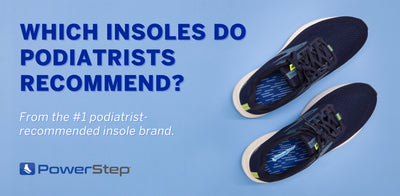 Which Insoles Do Podiatrists Recommend?