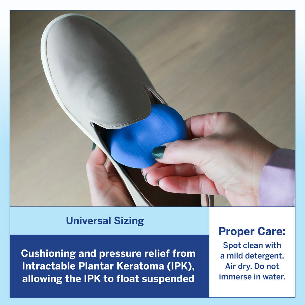 PowerStep IPK Sizing: Universal sizing. Cushioning and pressure relief from Intractable Plantar Keratoma (IPK), allowing the IPK to float suspended. Proper care: Spot clean with a mild detergent. Air dry. Do not immerse in water.