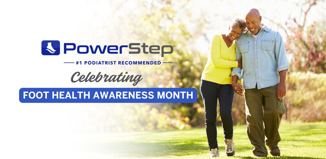 Celebrate Foot Health Awareness Month with PowerStep