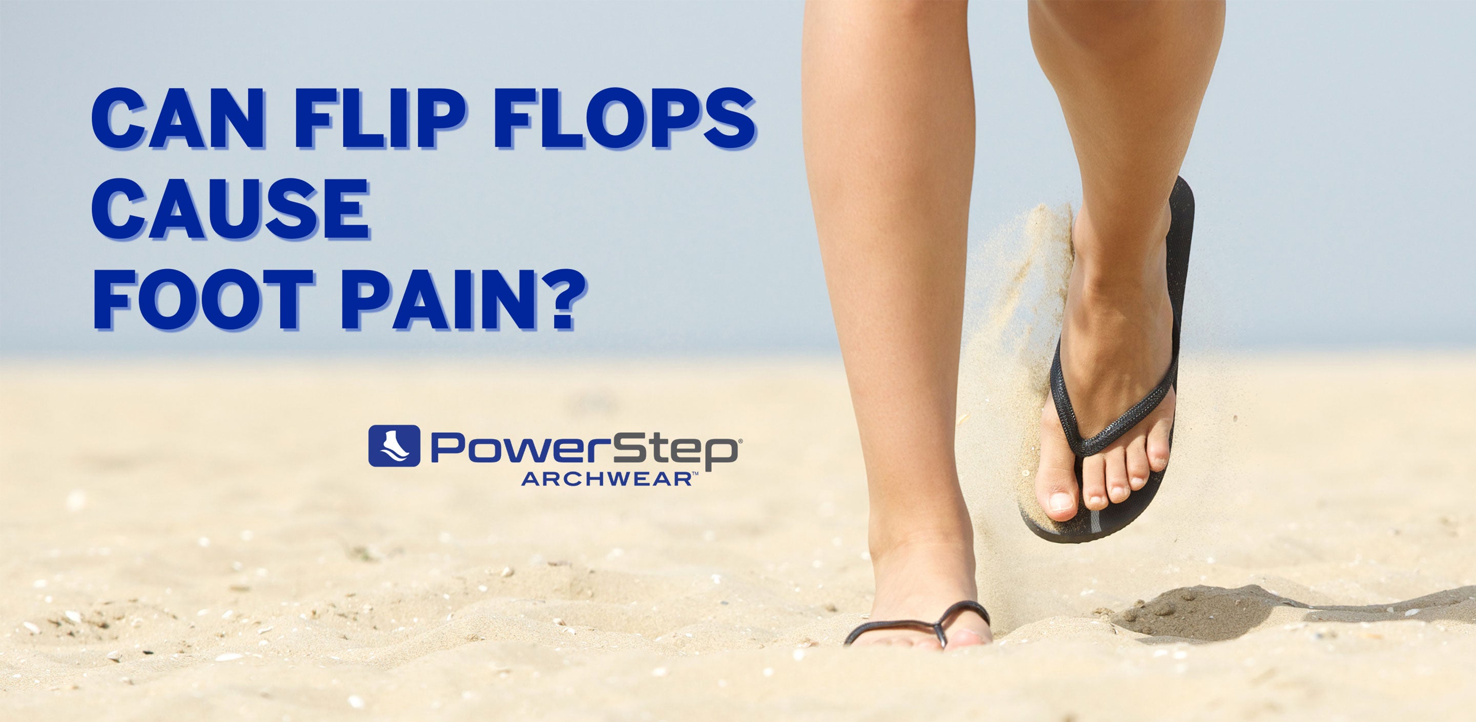 Foot Pain from Flip Flops – PowerStep