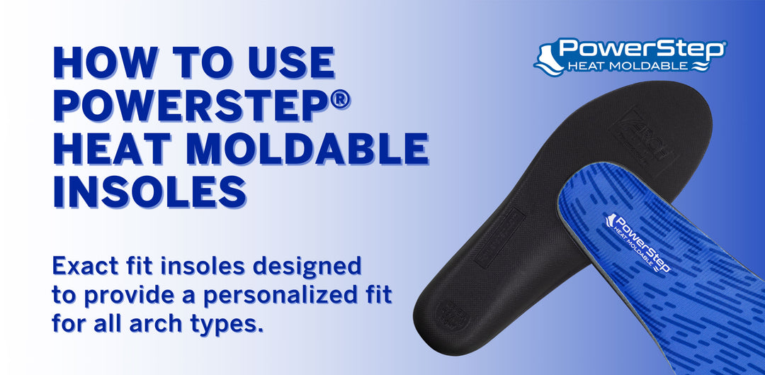 How to Use Heat Moldable Insoles: DIY Custom Orthotics by PowerStep
