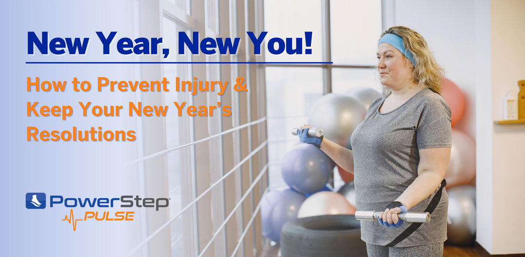 New Year, New You: How to Prevent Workout Injuries & Keep Your New Years Resolutions with PowerStep