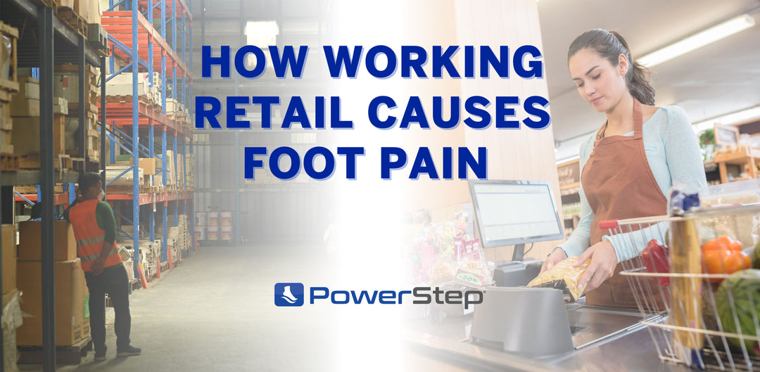 How Working Retail Makes Your Feet Hurt by PowerStep