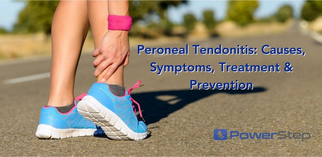 Peroneal Tendonitis: Causes, Symptoms, Treatment & Prevention