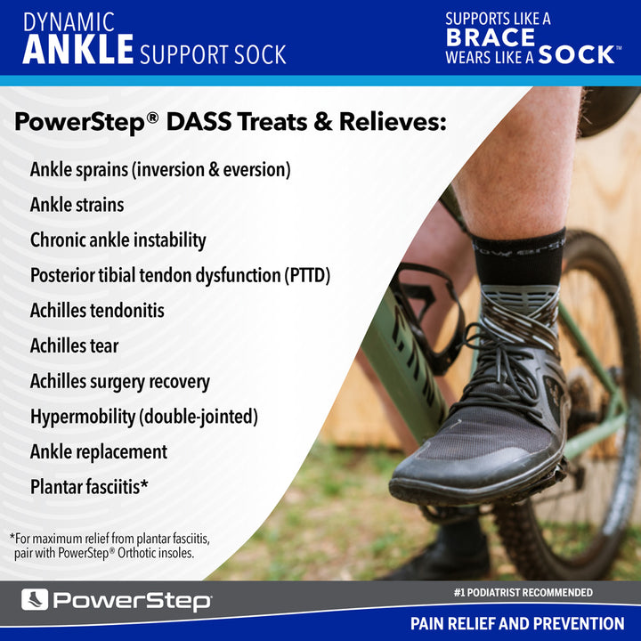 PowerStep DASS treats & relieves: Ankle sprains (inversion & eversion), Ankle strains, Chronic ankle instability, Posterior tibial tendon dysfunction (PTTD), Achilles tendonitis, Achilles tear, Achilles surgery recovery, Hypermobility (double-jointed), Ankle replacement, Plantar fasciitis*. *For maximum relief from plantar fasciitis, pair with PowerStep orthotic insoles.