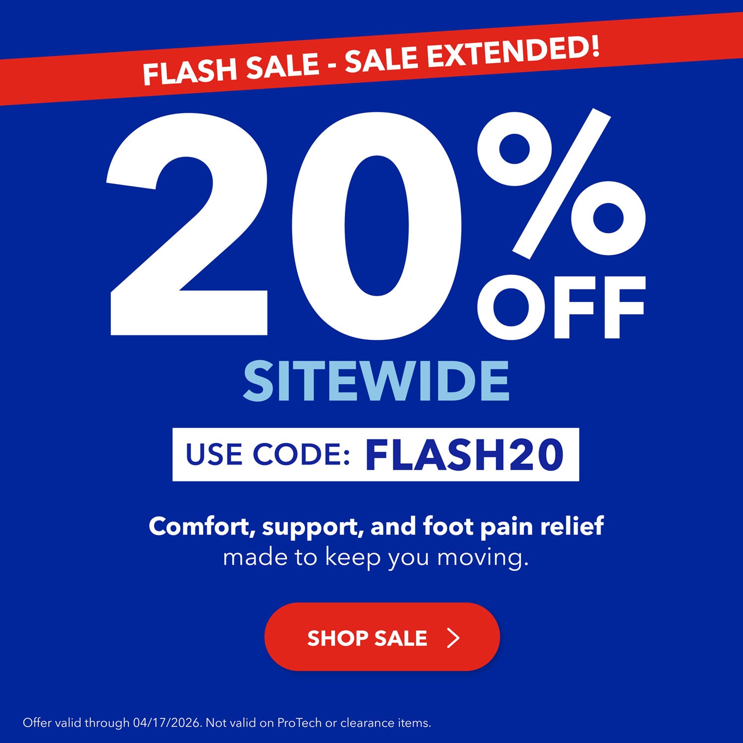 PowerStep Flash Sale Extended! 20% Off Sitewide. Use code: FLASH20. Comfort, support, and foot pain relief made to keep you moving. Shop Sale. Offer valid through 4/17/26. Not valid on ProTech or clearance items.