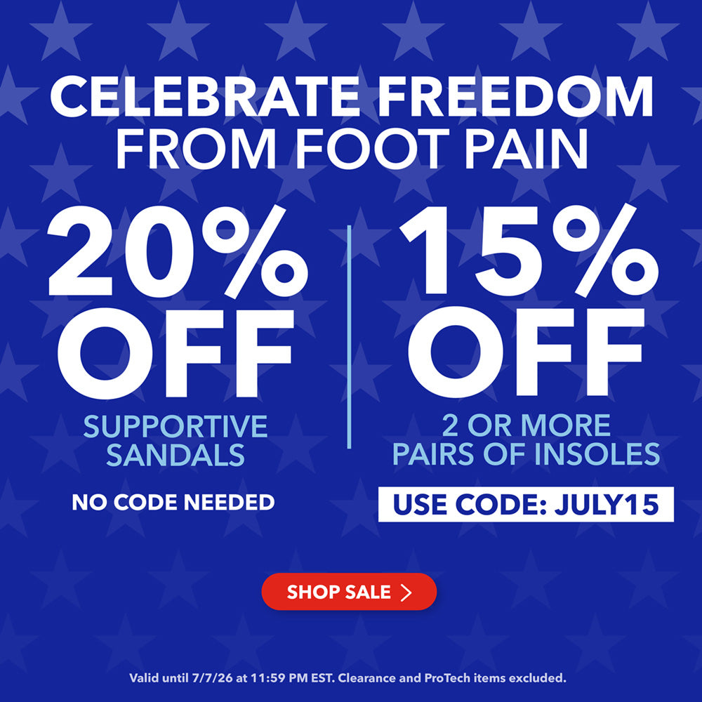 Celebrate freedom from foot pain. 20% off supportive sandals, no code needed. 15% off 2 or more pairs of insoles, use code JULY15. Shop Sale. Valid until 7/7/26 at 11:59PM EST. Clearance and ProTech items excluded.