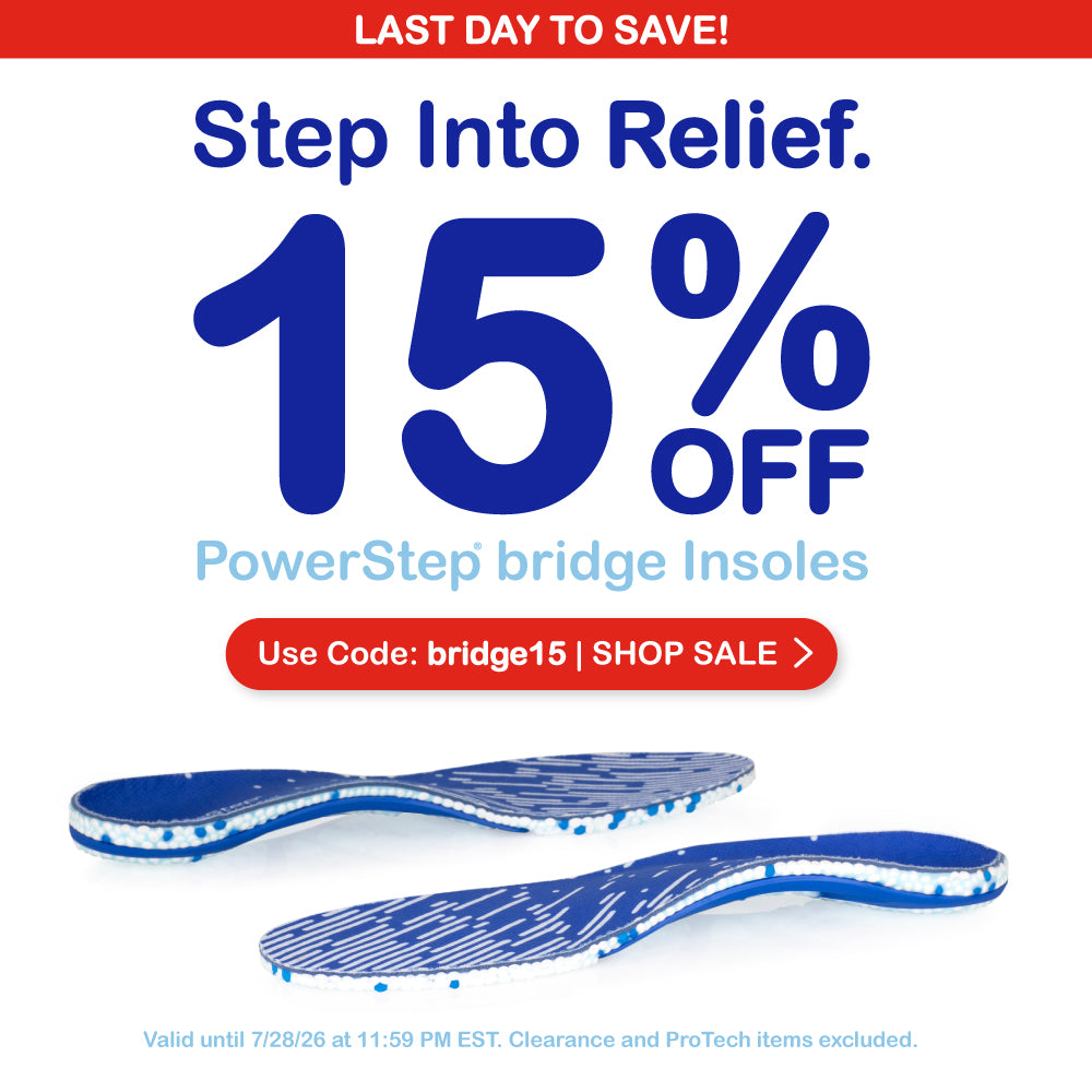Last Day to Save! Step into Relief. 15% off PowerStep bridge insoles. Use code: bridge15 | SHOP SALE. Valid until 7/28/26 at 11:59PM EST. Clearance and ProTech items excluded.