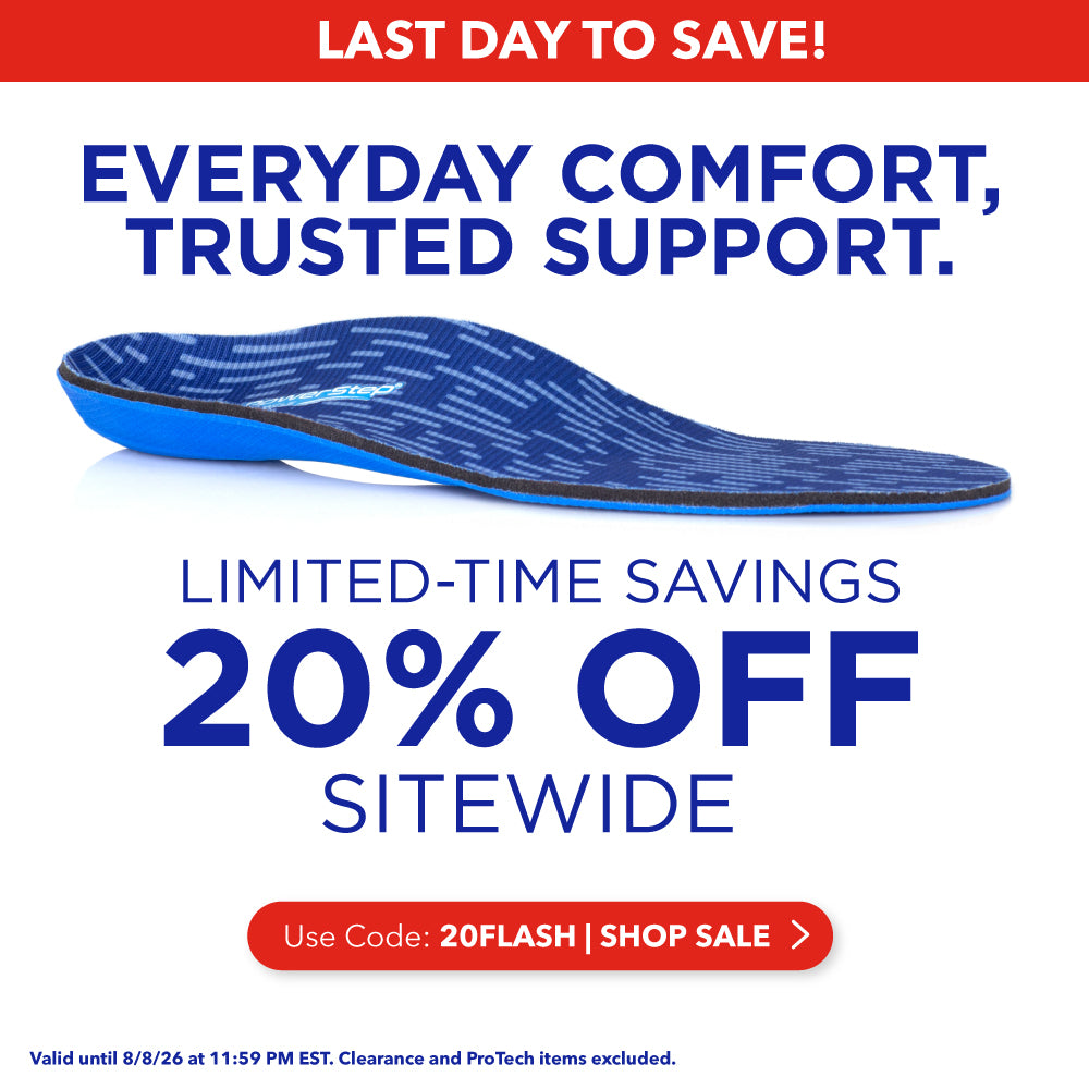 Last Day to Save! Everyday Comfort, Trusted Support. Limited-time savings, 20% off sitewide. Use code: 20FLASH. Shop Sale. Valid until 8/8/26 at 11:59PM EST. Clearance and ProTech items excluded.