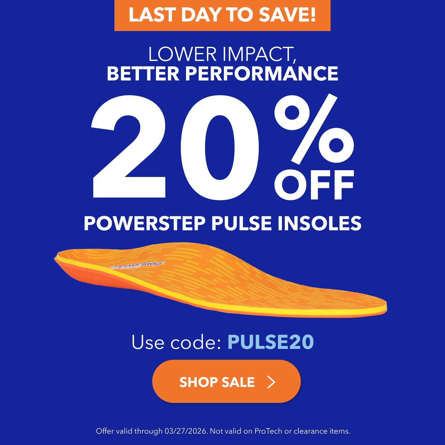 Last day to save. Lower impact, better performance. 20% off PowerStep PULSE insoles. Use code: PULSE20. Shop Sale. Offer valid through 03-27-2026 at 11:59PM EST. Not valid on ProTech or clearance items.
